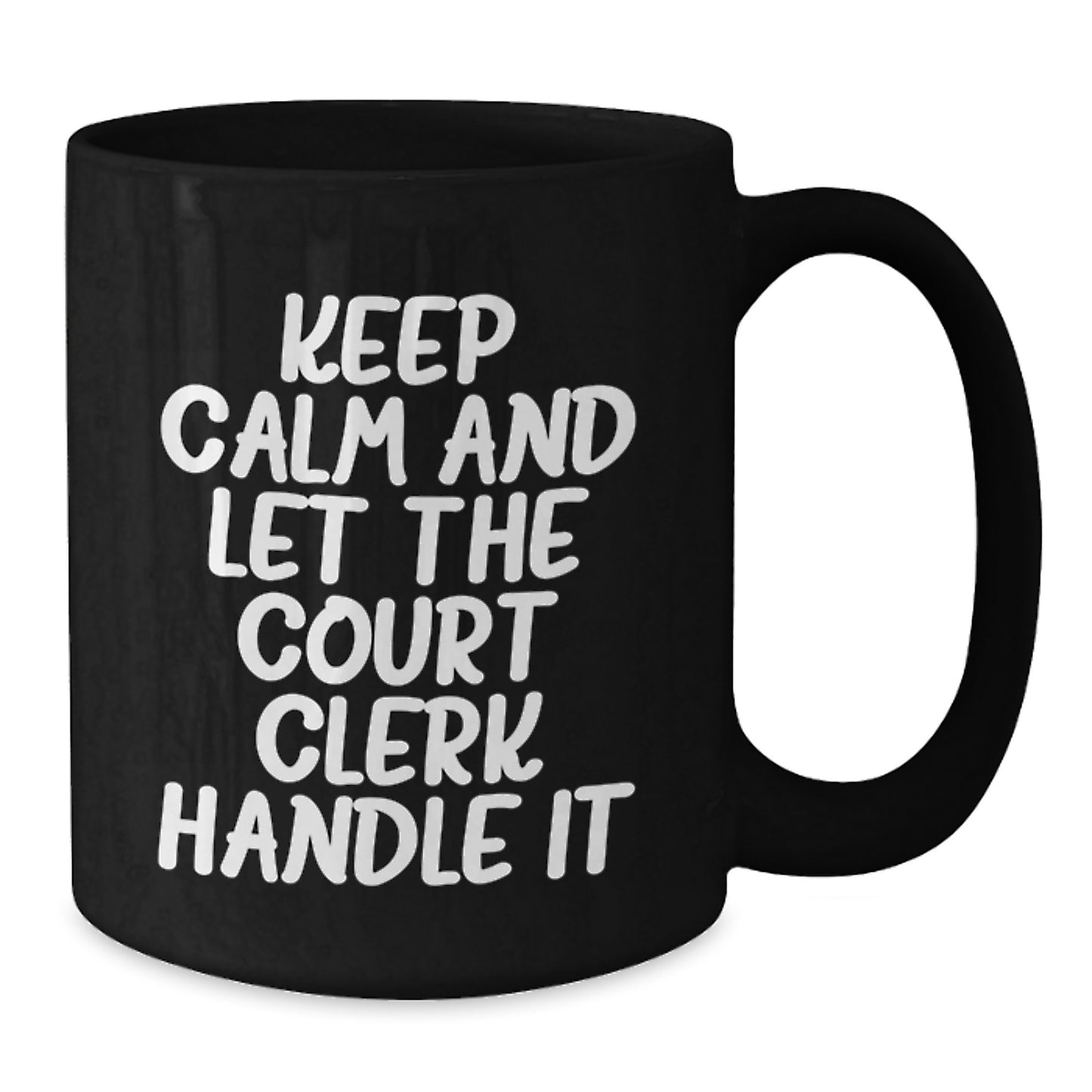 Funny Court Clerk Gifts from Men for Women Keep Calm And Let The Court Clerk Handle It Black Coffee Mug on Mother's Day - Additional