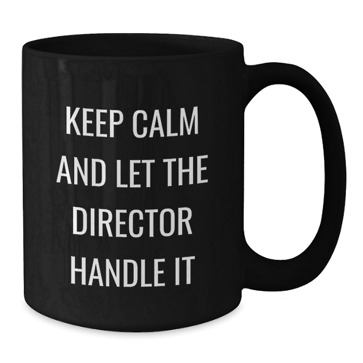 Funny Director Valentine's Unique Gifts from Friends, Black Ceramic Coffee Mugs for Directors, Keep Calm And Let The Director Handle It - Additional