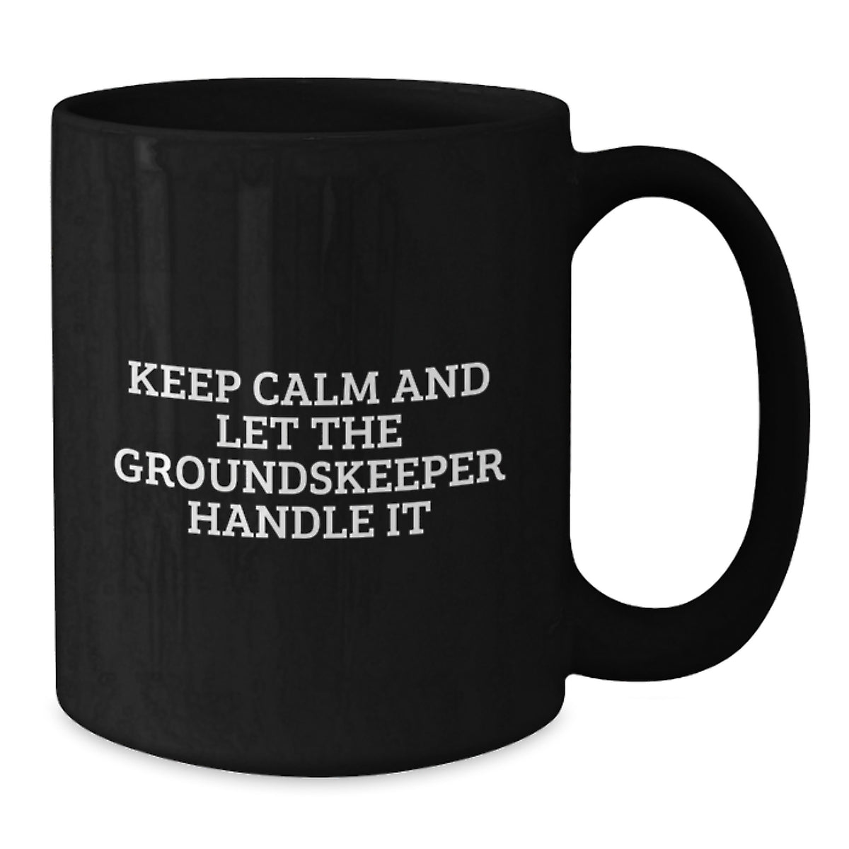 groundskeeper Gifts for Men, Funny Coffee Mugs for Dad, Gifts from Mom on Mother's Day - 'Keep Calm And Let The groundskeeper Handle It' - Additional