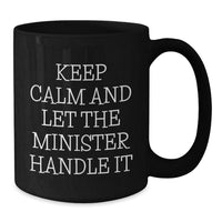 Load image into Gallery viewer, Funny Minister Mugs, Keep Calm And Let The Minister Handle It Gifts for Minister Friends, Black Coffee Mug Christmas Unique Gifts from Men - Additional
