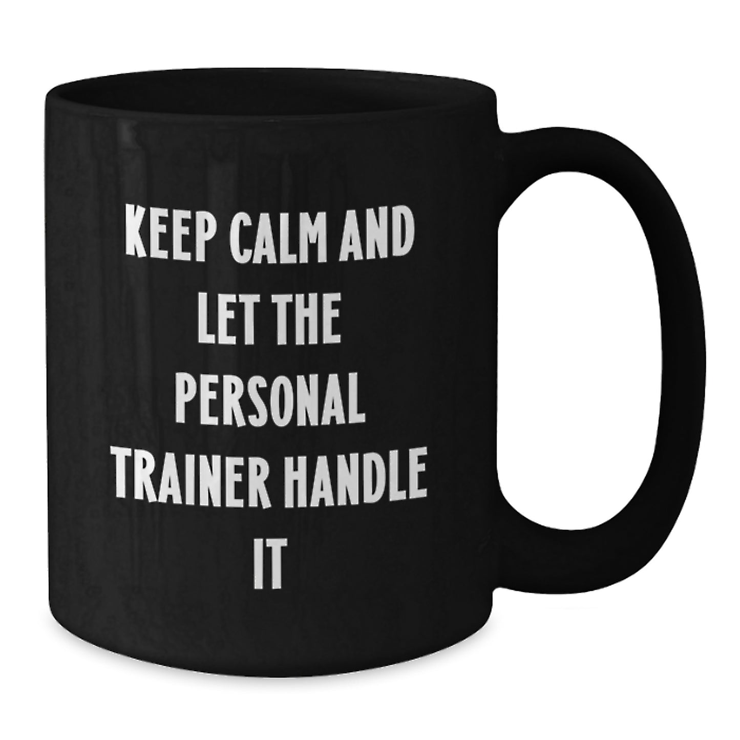 Keep Calm and Let Personal Trainers Handle It, Funny Valentine's Gifts from Men to Personal Trainers, Black Coffee Mugs - Additional