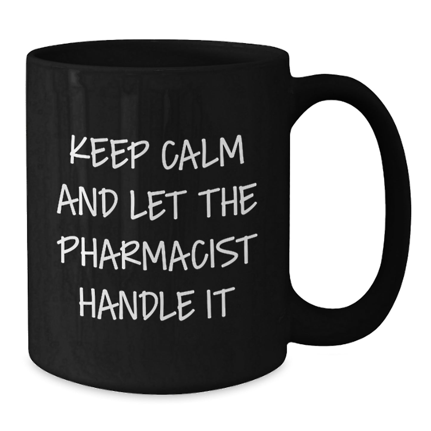 Funny Pharmacist Gifts from Men for Mother's Day Unique Black Coffee Mugs with Keep Calm And Let The Pharmacist Handle It Quote - Additional