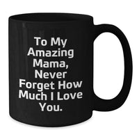 Load image into Gallery viewer, Funny Mama Black Coffee Mug Gifts from Men to My Amazing Mama, Valentine's Unique Gifts, Black Coffee Mug - Additional

