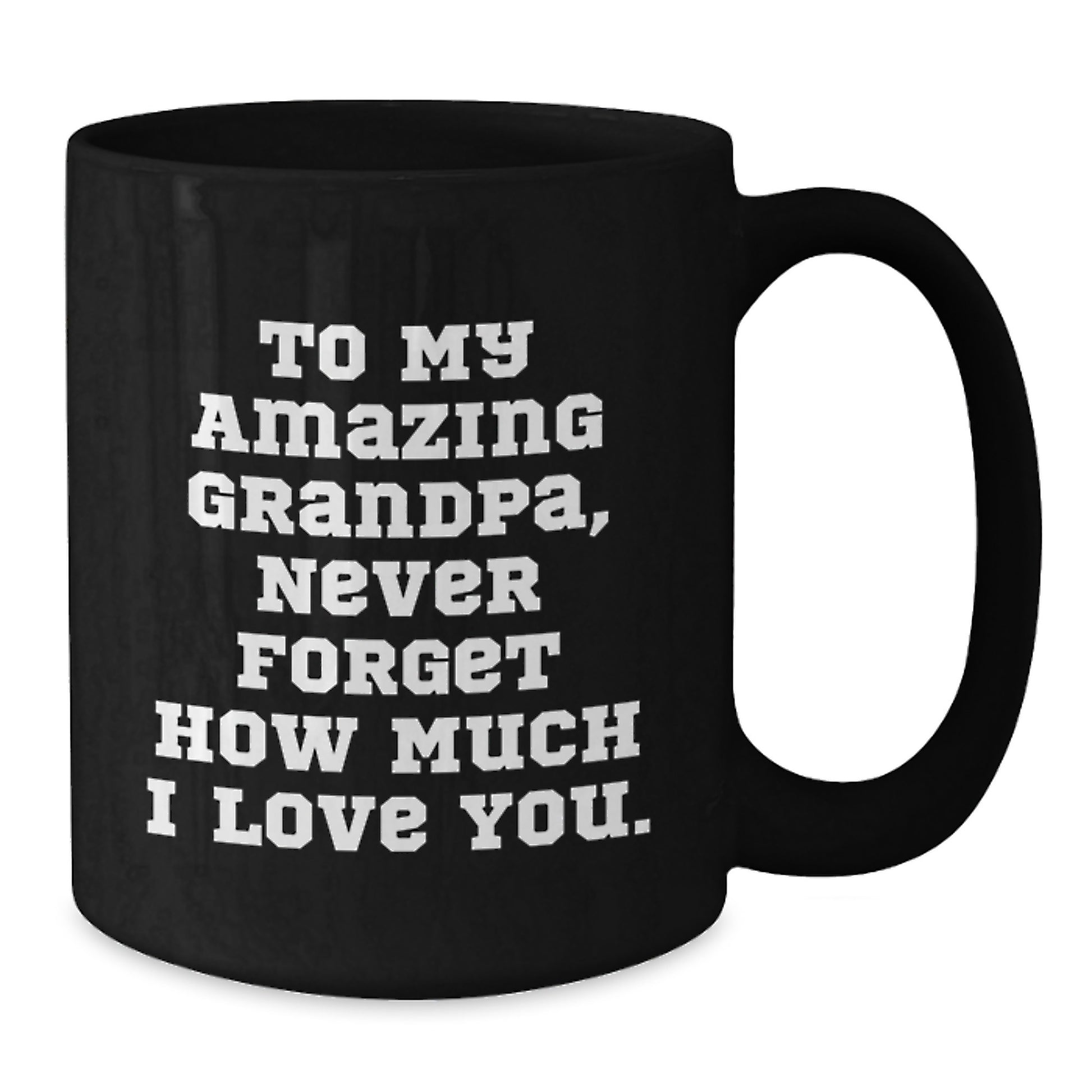 Grandpa Gifts to My Amazing - Funny Valentine's Black Coffee Mug for Grandpa, Perfect Unique Birthday Unique Gift from Family to Grandpa - Additional