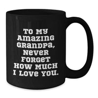 Load image into Gallery viewer, Grandpa Gifts to My Amazing - Funny Valentine's Black Coffee Mug for Grandpa, Perfect Unique Birthday Unique Gift from Family to Grandpa - Additional
