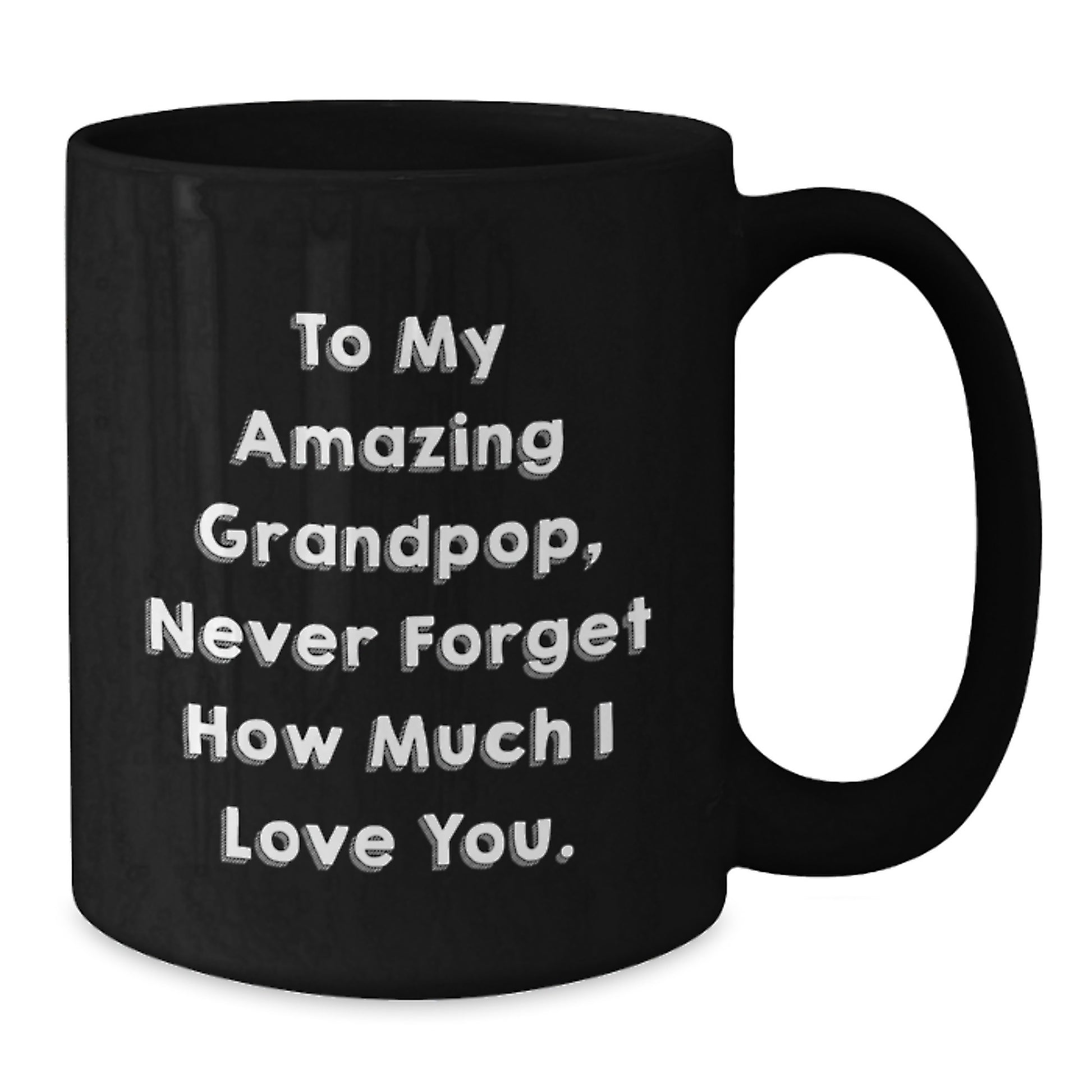 Funny Grandpop Gifts - Black Coffee Mug for Him, From Men to My Amazing Grandpop, Never Forget How Much I Love You. on Mother's Day Unique Gifts - Additional