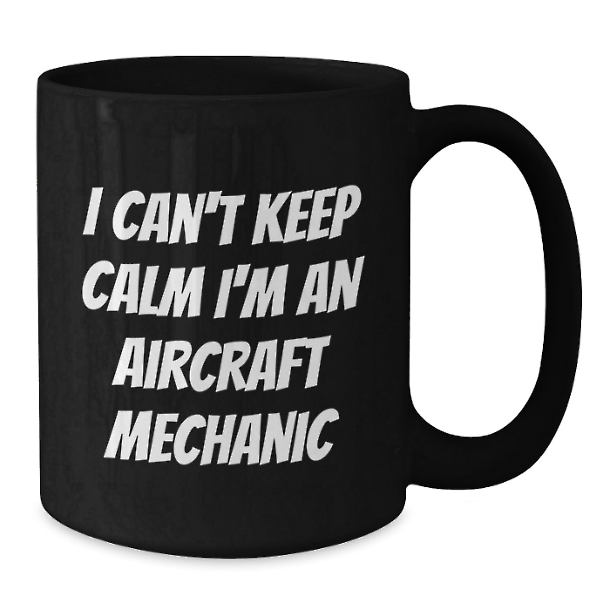 Funny Aircraft Mechanic Gifts from Men to Aircraft Mechanic, Unique Valentine's Unique Aircraft Mechanic Black Coffee Mug, 'I Can't Keep Calm I'm An Aircraft Mechanic' - Additional