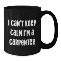 Load image into Gallery viewer, Cute Funny I'm a Carpenter Black Coffee Mug Gifts for Men from Friends on Valentine's - Additional
