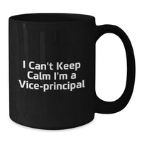 Load image into Gallery viewer, Funny Vice-principal Gifts from Men to Vice-principal - I Can&#39;t Keep Calm I&#39;m A Vice-principal Christmas Unique Office Mugs for Vice-principal - Additional
