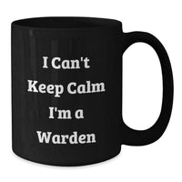 Load image into Gallery viewer, Funny Warden Christmas Unique Gifts from Family - I Can't Keep Calm Black Coffee Mug, Warden Enthusiast, Warden Lover - Additional
