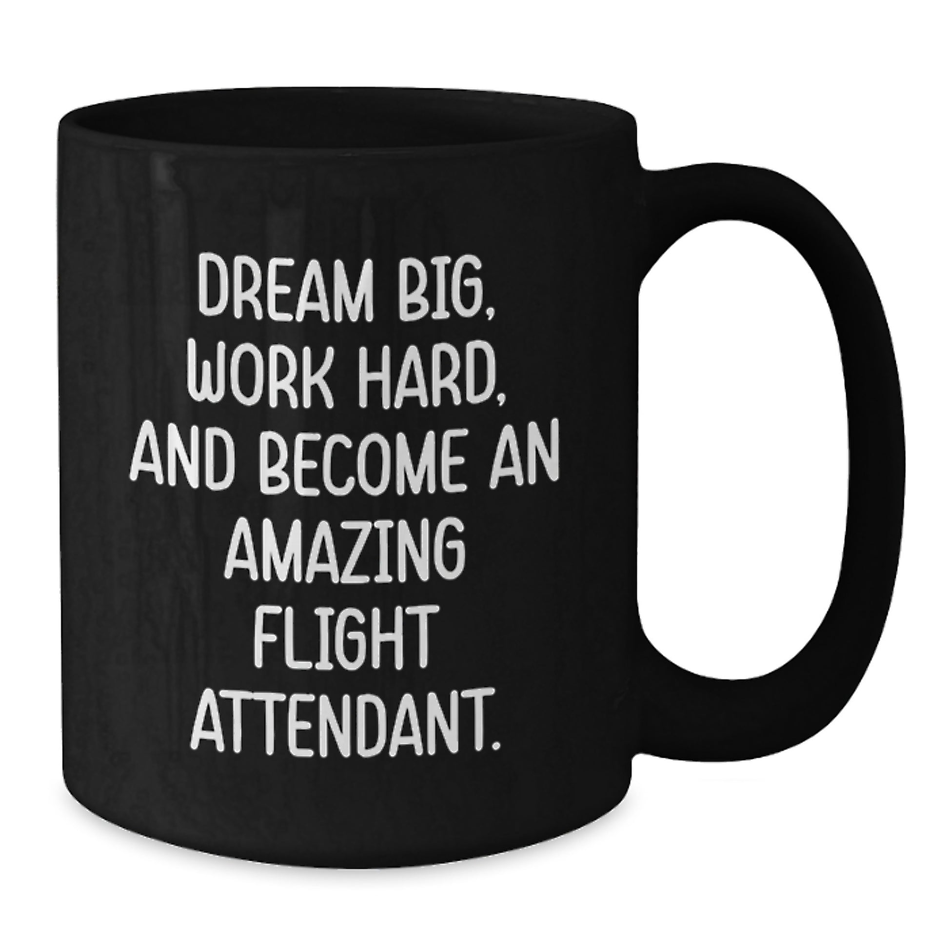 Inspirational Flight Attendant Gifts for Men and Women Graduation Unique Gifts, Black Coffee Mug, 'Dream Big, Work Hard, And Become An Amazing Flight Attendant.' - Additional