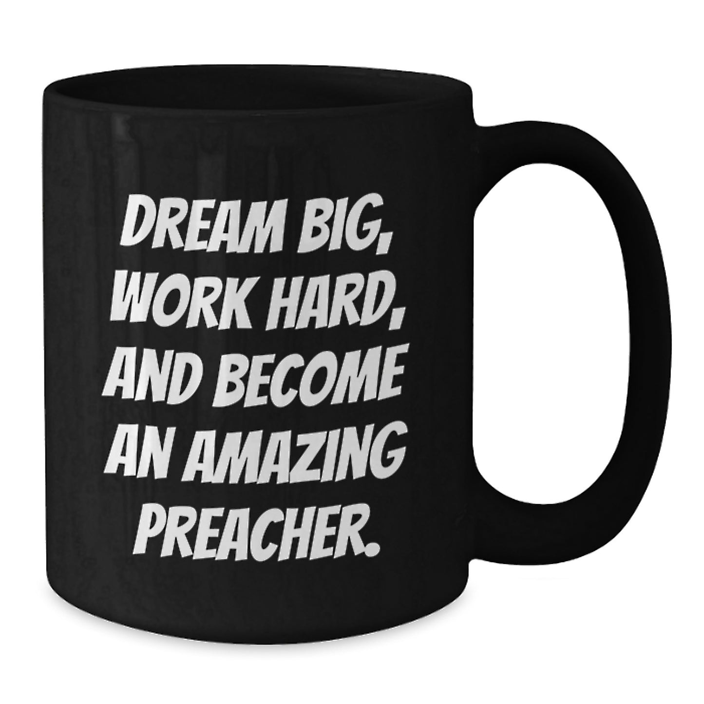 Funny Preacher Gifts for Graduation, Inspirational Black Coffee Mugs with 'Dream Big, Work Hard, And Become An Amazing Preacher!' Quote, Gifts from Friends and Family - Additional
