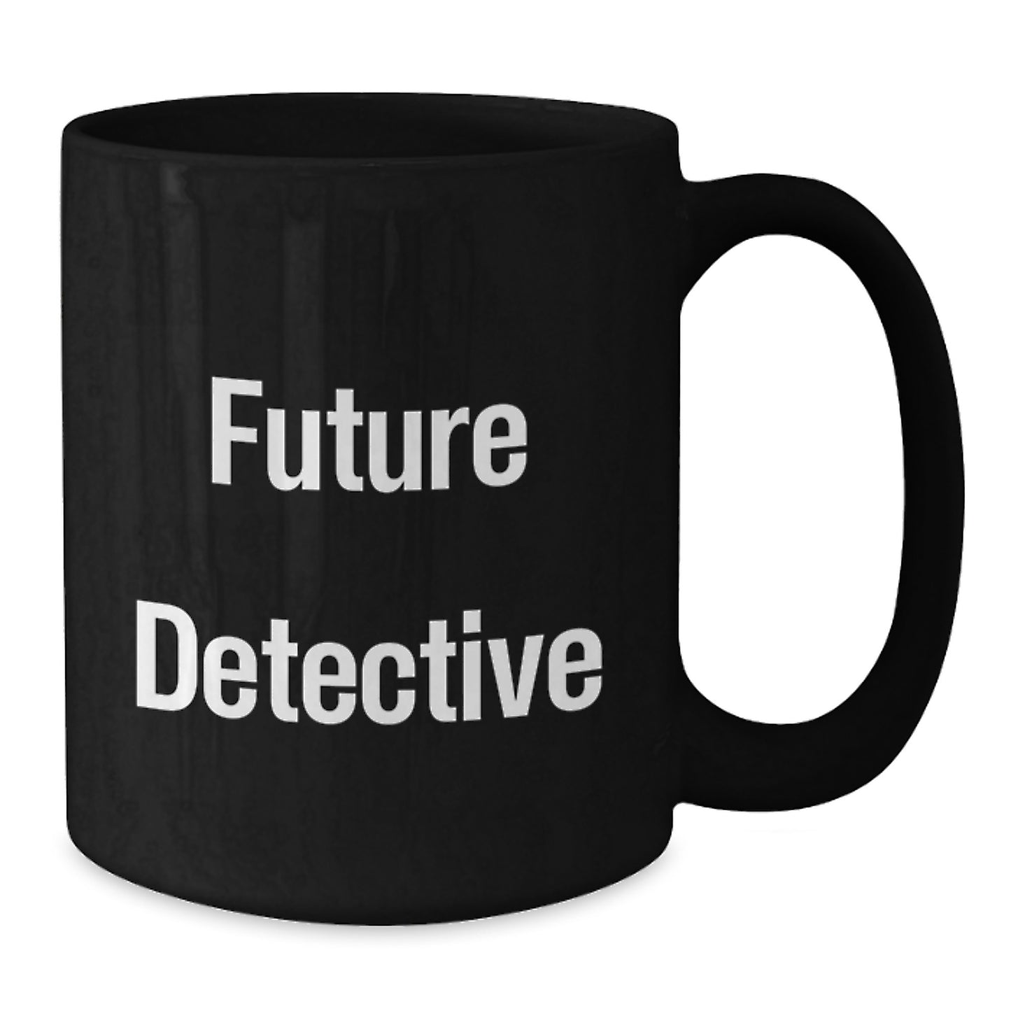 Future Detective, Funny Inspirational Gifts from Men, Women, Friends, Coworkers, Family for Detective, Men, Women, Friends, Coworkers, Family Black Coffee Mug Valentine's Unique Gifts - Additional