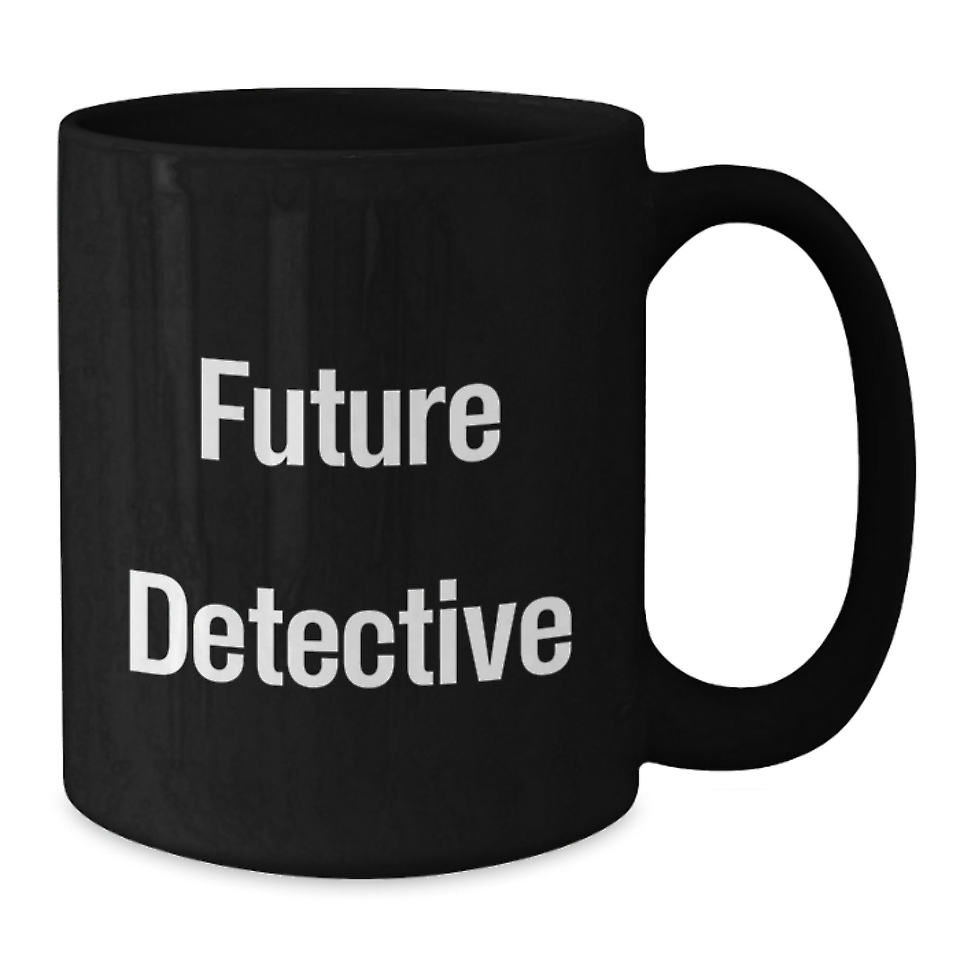 Future Detective, Funny Inspirational Gifts from Men, Women, Friends, Coworkers, Family for Detective, Men, Women, Friends, Coworkers, Family Black Coffee Mug Valentine's Unique Gifts - Additional
