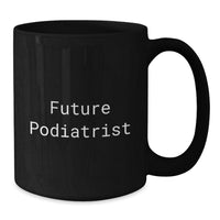 Load image into Gallery viewer, Funny Gift Ideas for Podiatrist Friends from Future Podiatrist, Black Coffee Mug Valentine's Unique Gifts - Additional

