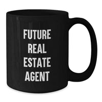 Load image into Gallery viewer, Funny Future Real Estate Agent Gifts from Men, Unique Valentine's Gifts for Real Estate Agent, Black Coffee Mug with Inspirational Quote - 'Future Real Estate Agent' - Additional
