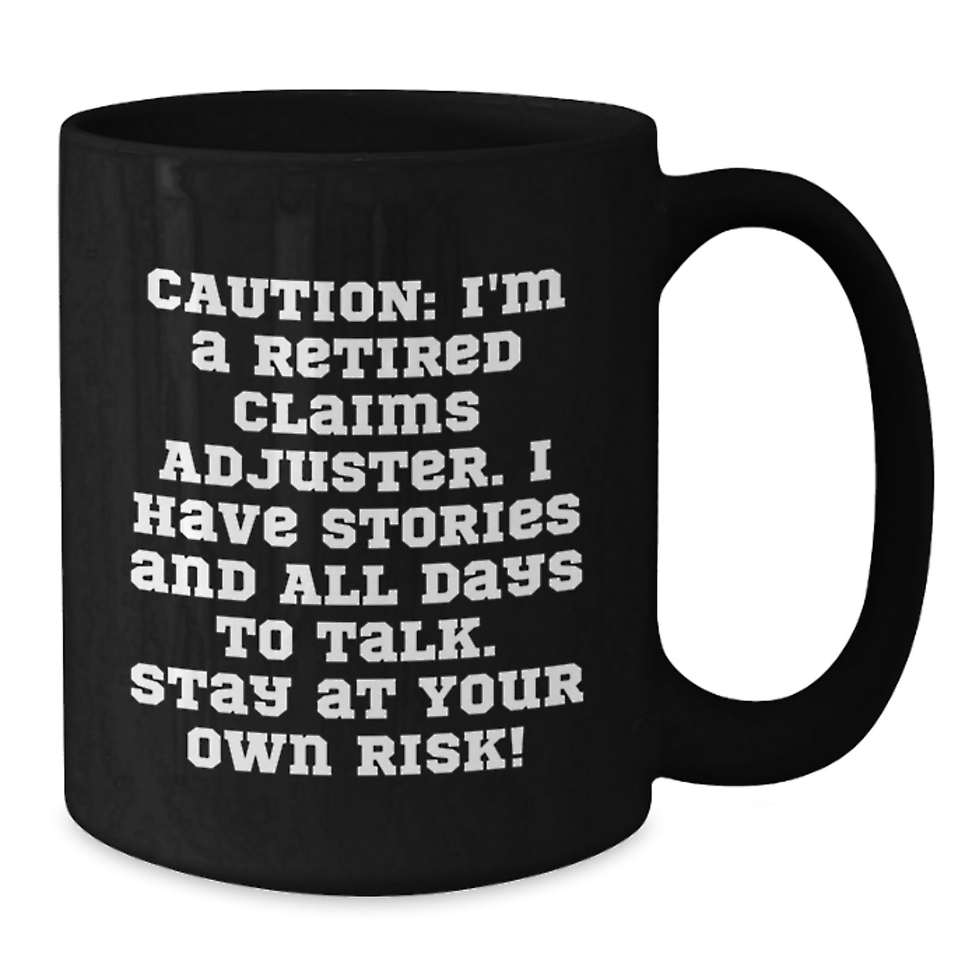 Funny Claims Adjuster Valentine's Gifts from Friends, Black Coffee Mug with Retired Claims Adjuster Cautionary Warning, Great Humorous Gift for Men or Women - Additional