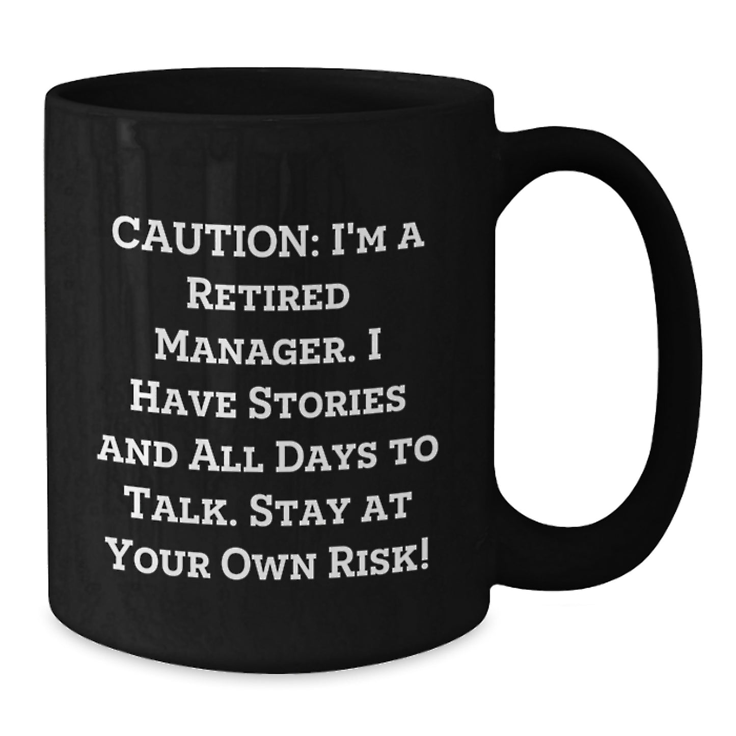 Funny Manager Gifts for Birthday - 'Caution: I'm A Retired Manager' Black Coffee Mug, Gifts from Men to Coworkers, 11oz or 15oz Ceramic Mug, Microwave and Dishwasher Safe - Additional