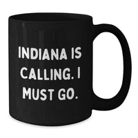 Load image into Gallery viewer, Indiana Black Coffee Mug - 'Indiana Is Calling, I Must Go' Funny Quote, Unique Valentine's Gifts for Indiana Lovers from Friends - Additional
