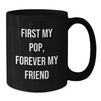 Load image into Gallery viewer, Funny Pop Lover Gifts from Men to Women - First My Pop, Forever My Friend Black Coffee Mug for Valentine's Unique - Additional
