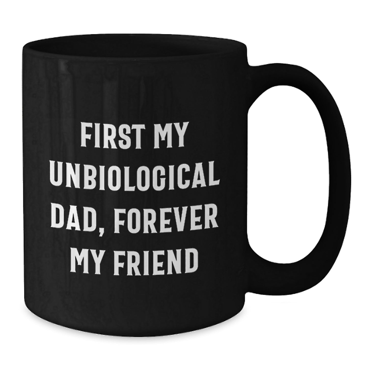 Funny Unbiological Dad Quotes Black Coffee Mugs Gifts from Men to Unbiological Dad for Graduation - Additional