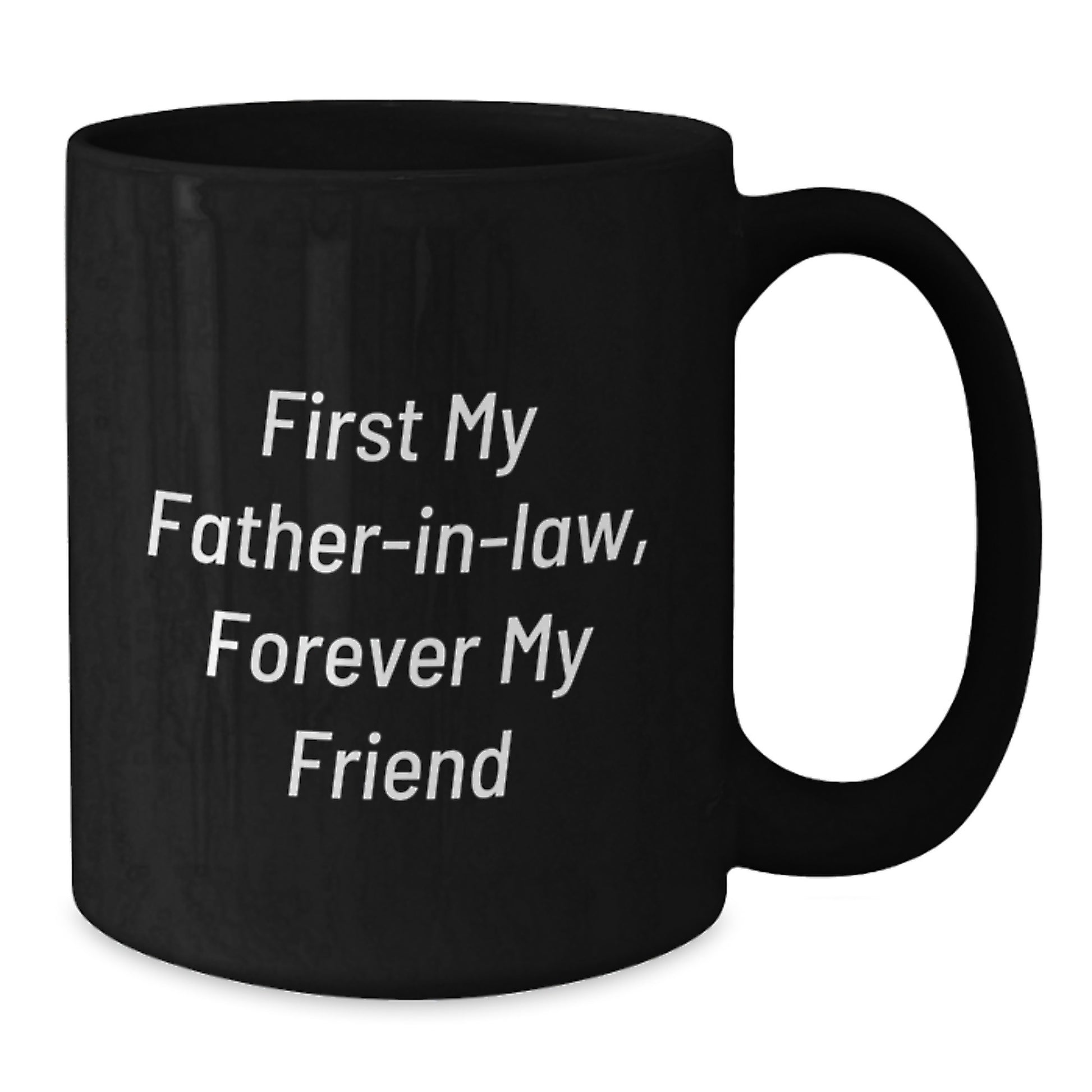 Funny Father-in-law Gifts, First My Father-in-law, Forever My Friend Black Coffee Mug for Men, Gifts from Family to Father-in-law for Graduation - Additional