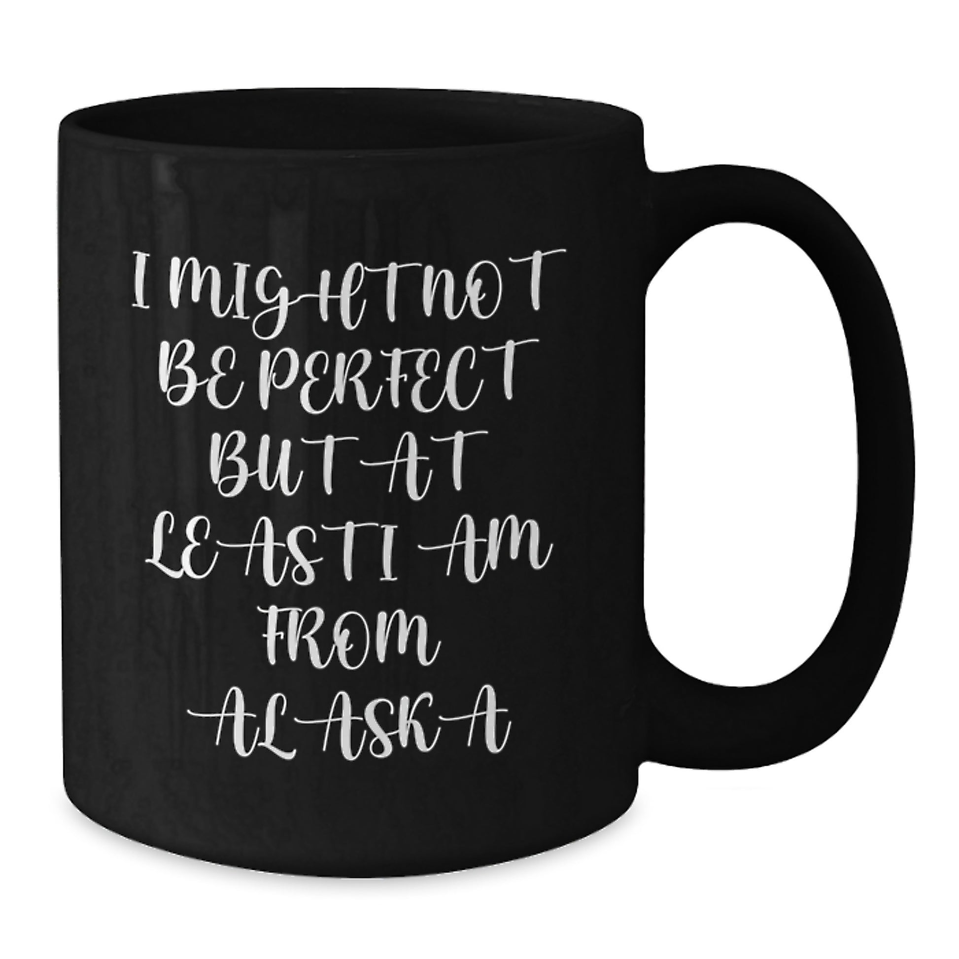 Alaska Funny Quote Black Coffee Mug Gifts from Friends to Alaska Men Graduation Unique - Additional