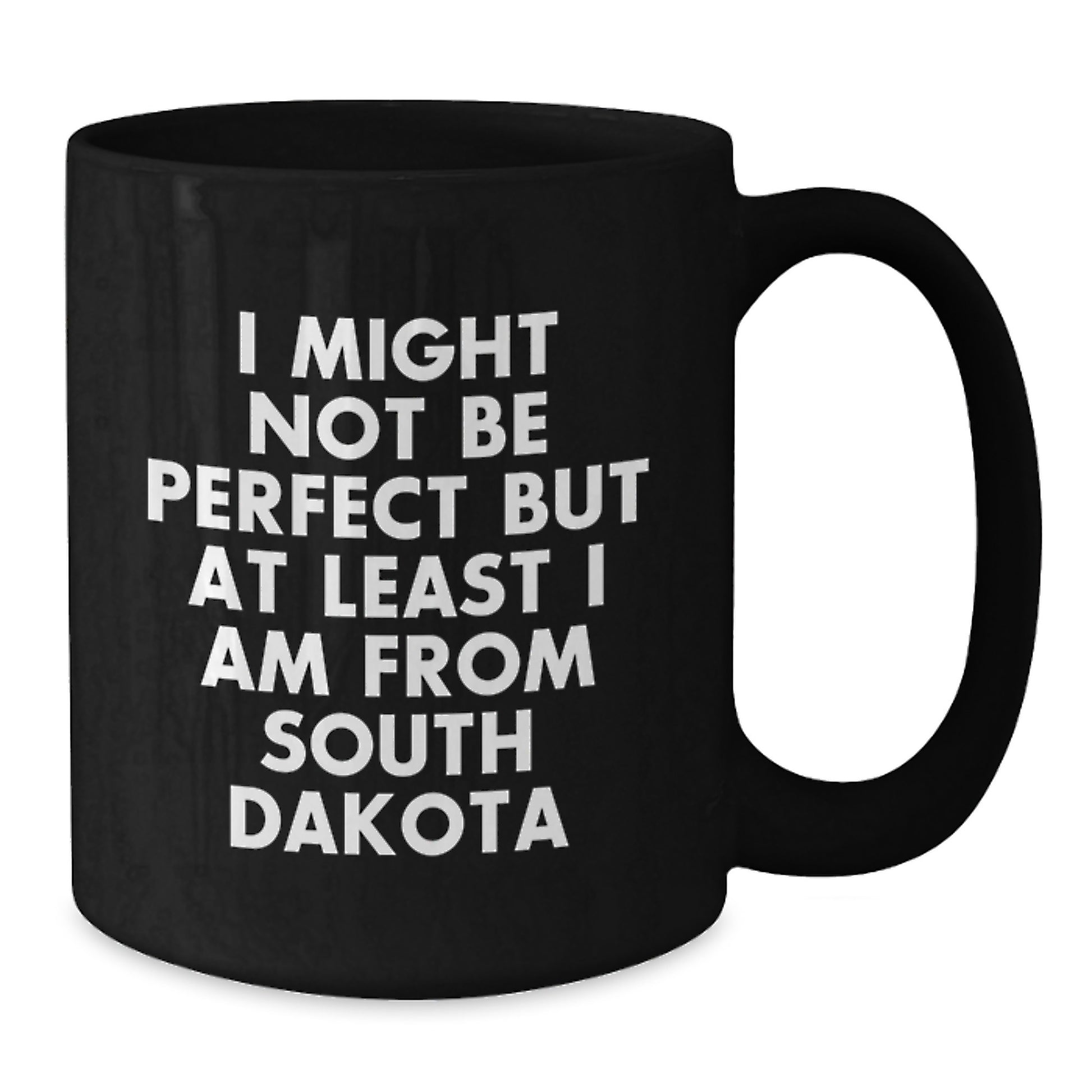 Funny South Dakota Gifts for Men, Black Coffee Mug - I Might Not Be Perfect But At Least I Am From South Dakota, Perfect Graduation Unique Gifts from Friends - Additional