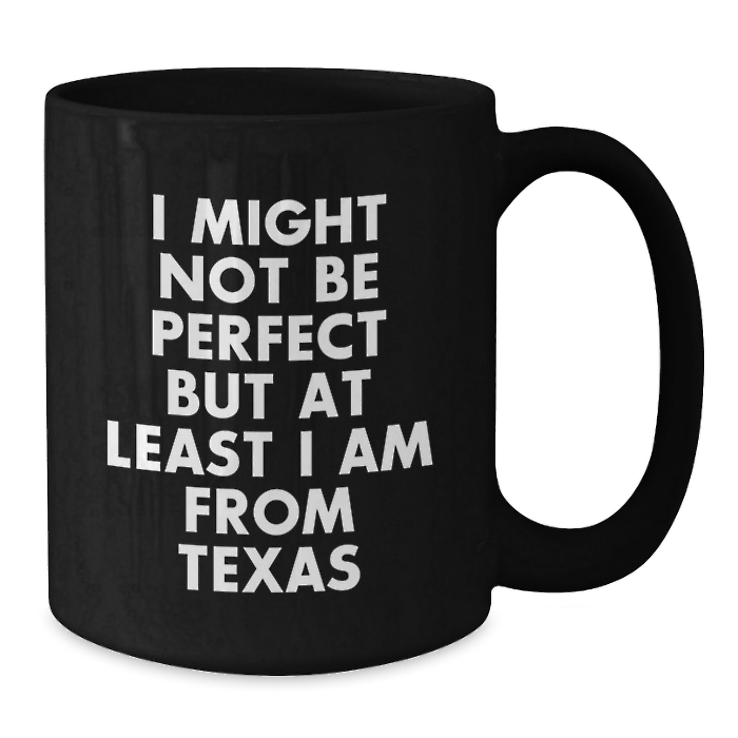 Funny Texas Black Coffee Mug Gifts from Family to Friends - 'I Might Not Be Perfect But At Least I Am From Texas' Graduation Unique Gifts - Additional