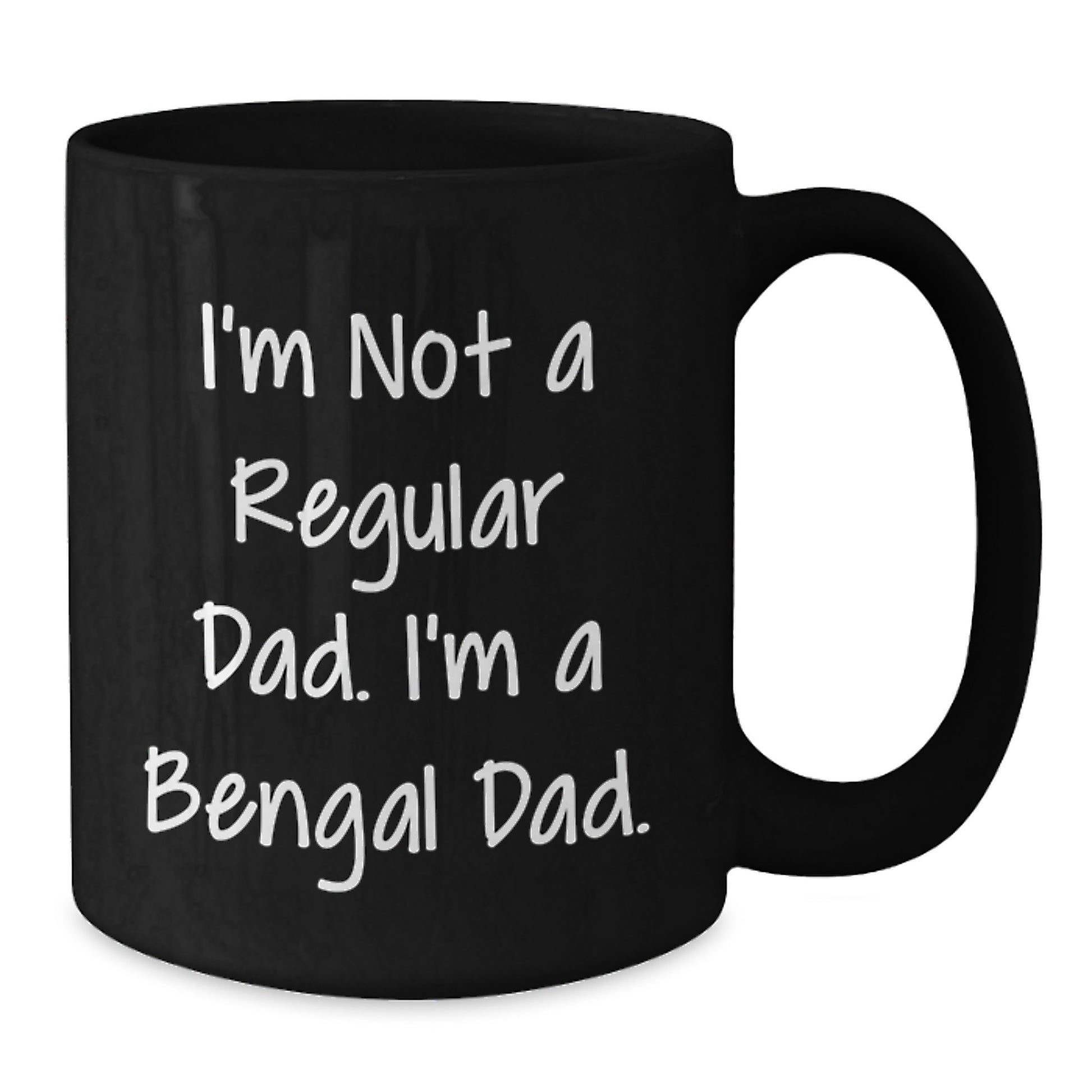 Funny Bengal Cat Gifts from Dad for Bengal Cat Lover Graduation Unique Mugs, Black Coffee Mug, I'm Not A Regular Dad. I'm A Bengal Dad. - Additional