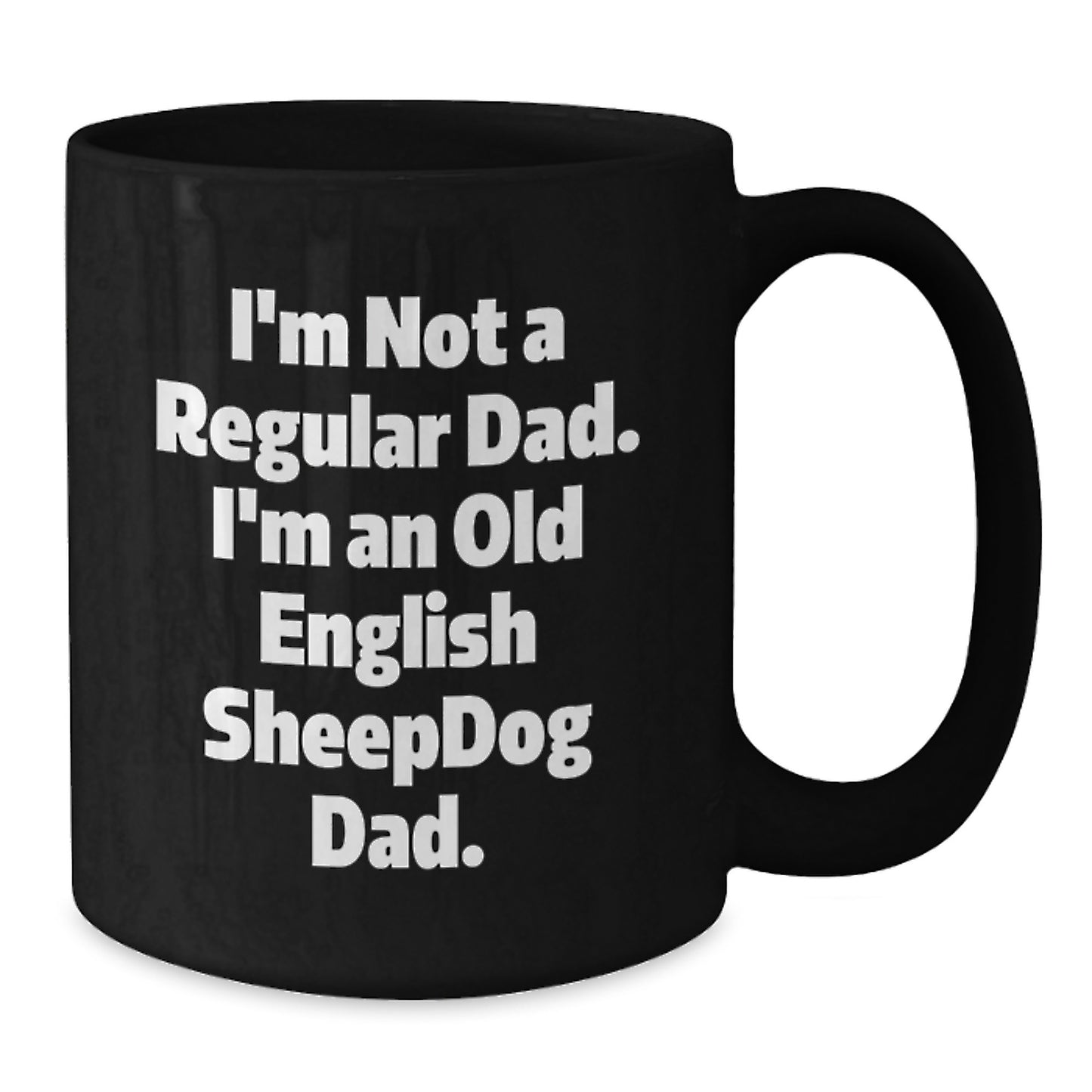 Funny Old English SheepDog Dad Gifts for Men, Black Coffee Mug, Graduation Unique Mugs for Him, I'm Not A Regular Dad Mug - Additional