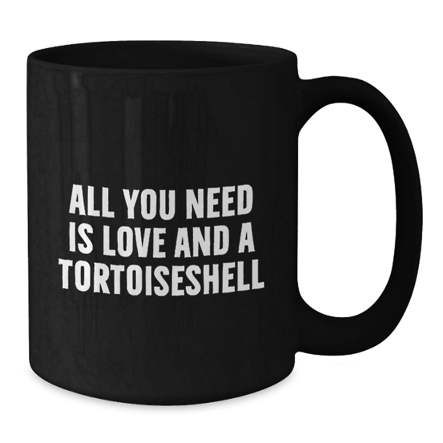 Funny Tortoiseshell Cat Gifts for Men from Family - Black Coffee Mug with All You Need Is Love And A Tortoiseshell - Perfect Graduation Unique Gifts - Additional