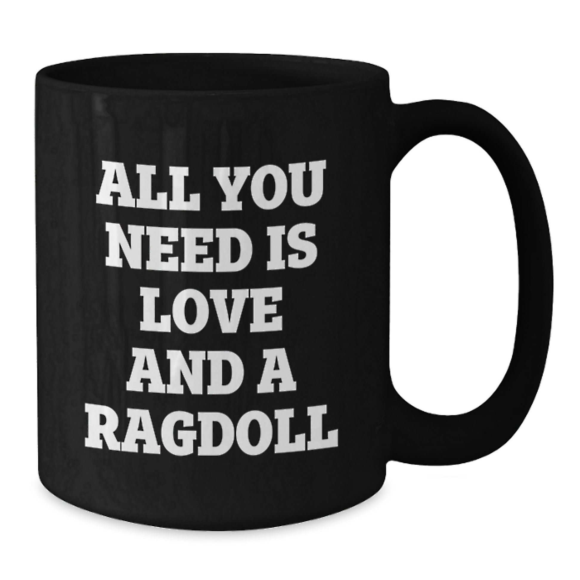 Ragdoll Cat Lover Gifts from Friends, Family, or Coworkers - Unique Black Coffee Mug for Graduation, Birthday, or Any Special Occasion, All You Need Is Love And A Ragdoll - Additional