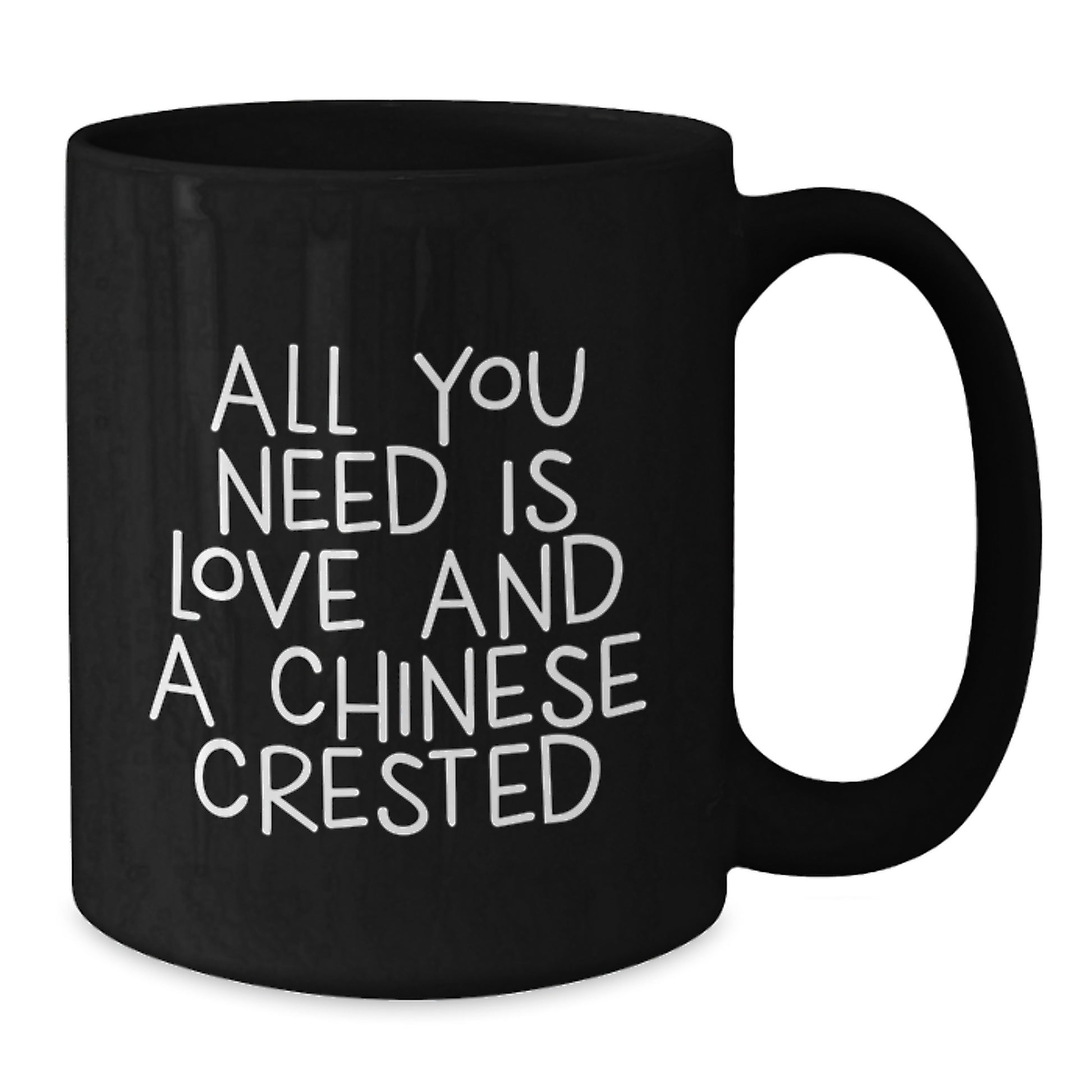 Chinese Crested Dog Lover Black Coffee Mug for Friends, Family, and Men - Inspirational Gifts for Graduation, Unique Black Coffee Mug with 'All You Need Is Love And A Chinese Crested' Quote - Additional