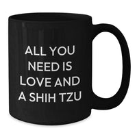 Load image into Gallery viewer, Shih Tzu Dog Lovers Black Coffee Mug, All You Need Is Love And A Shih Tzu Valentine's Gift - Additional
