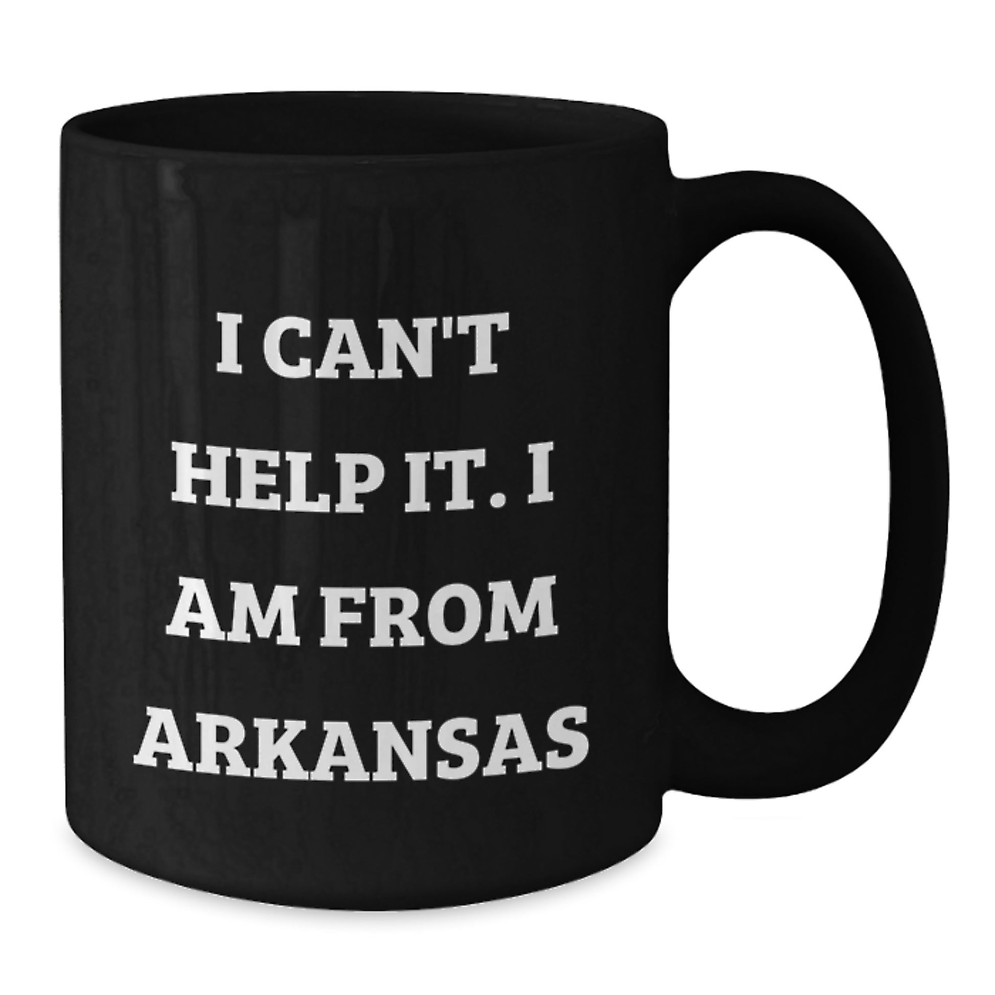 Funny Arkansas Gifts from Friends, Family, or Coworkers - Black Coffee Mug 'I Can't Help It I Am From Arkansas' - Unique Graduation Unique Gifts for Arkansas Men or Women - Additional