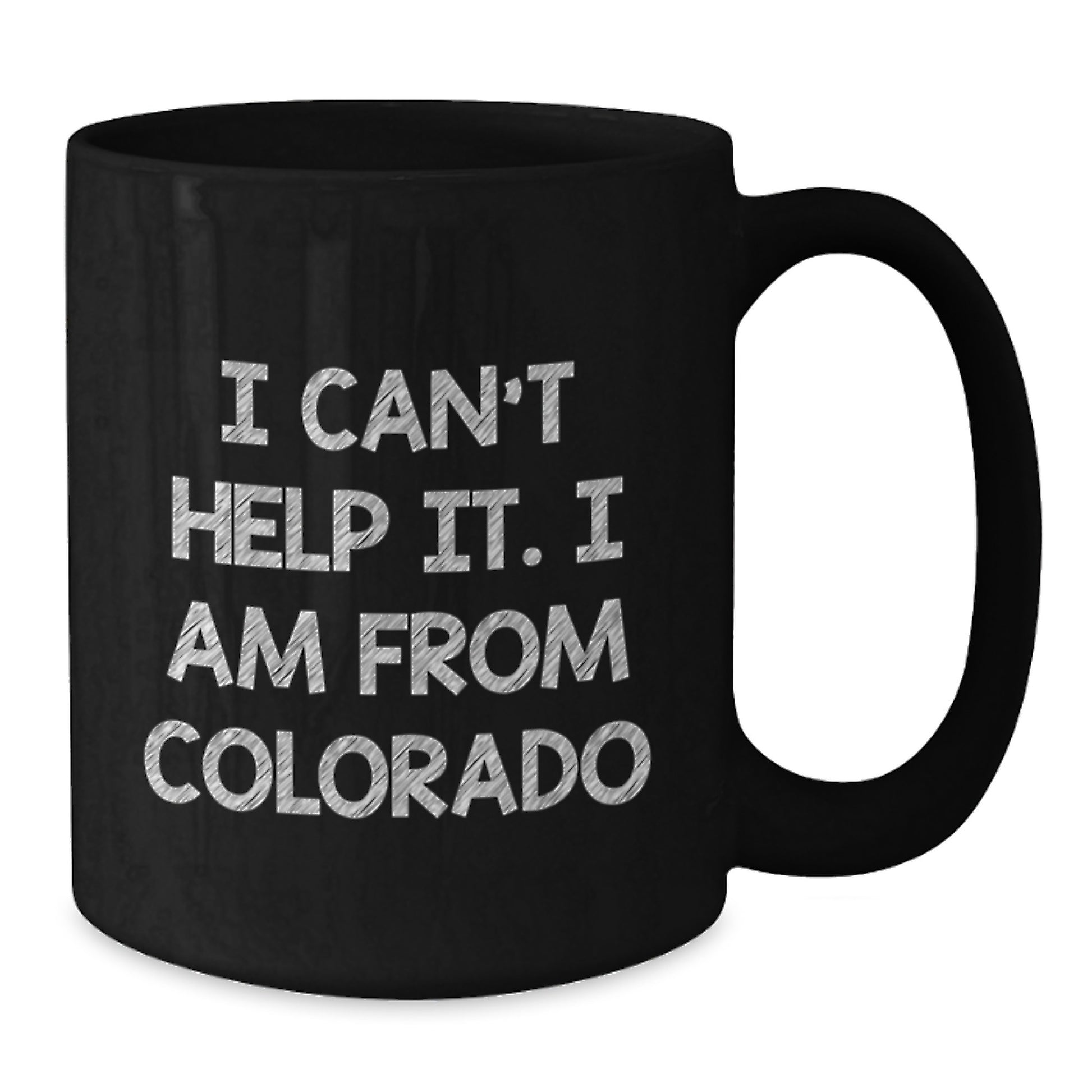 Colorado Black Coffee Mug - Gifts from Friends to Colorado Graduates, I Cant Help It I Am From Colorado, Funny Black Coffee Mug - Additional