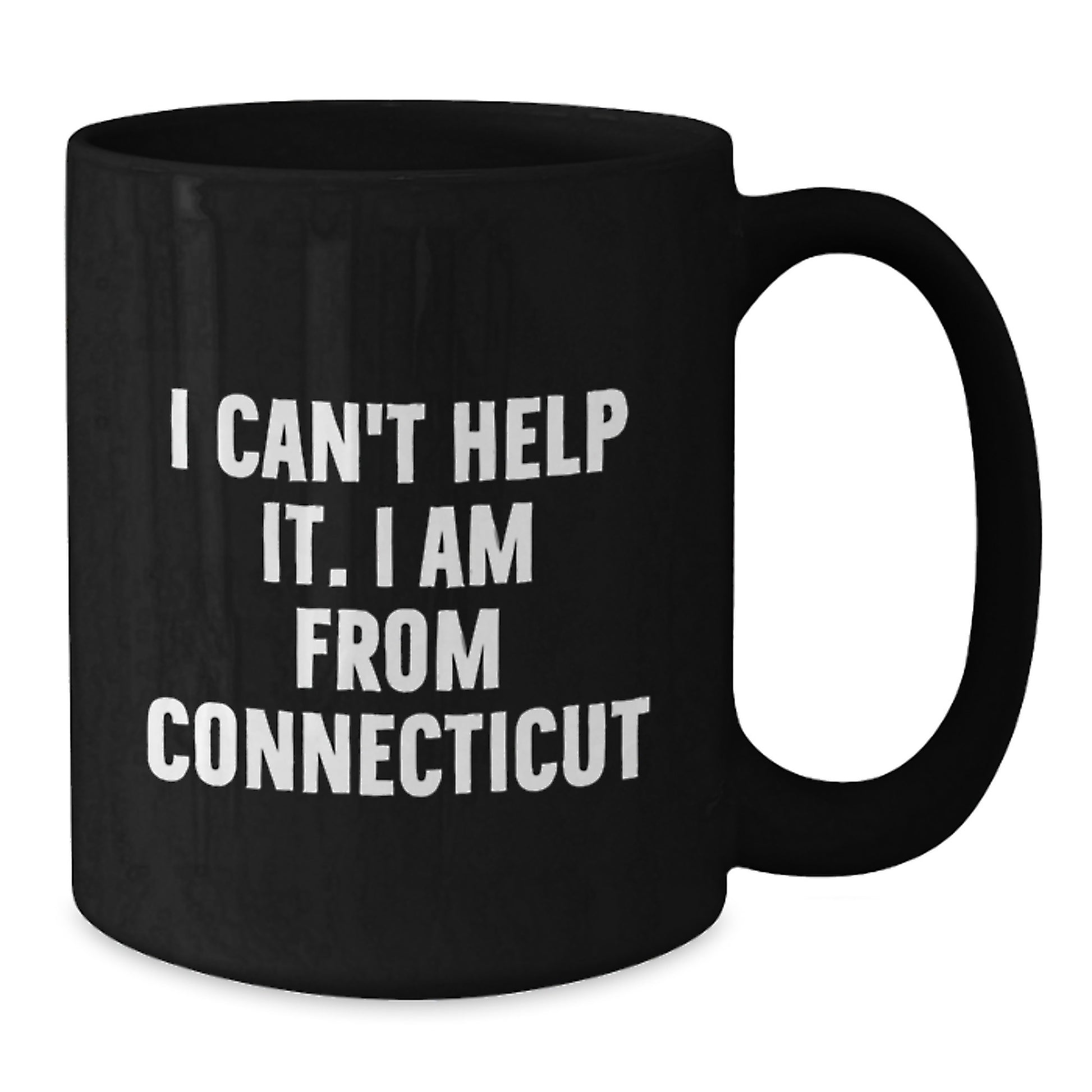 Funny Quote Gifts for Connecticut Men - I Can't Help It. I Am From Connecticut Black Coffee Mug, Gifts from Friends to Graduation Unique Gifts for Him - Additional