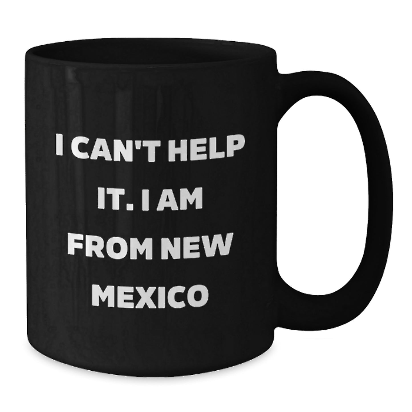 New Mexico Funny Mugs, Gifts from New Mexico Lovers, New Mexico Black Coffee Mugs for Friends and Family, Funny Quote Mugs I Cant Help It I Am From New Mexico - Additional