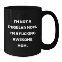 Load image into Gallery viewer, Funny Mom Gifts from Women for Mom, Black Coffee Mug, 'I'm Not A Regular Mom', Valentine's Unique Gifts - Additional
