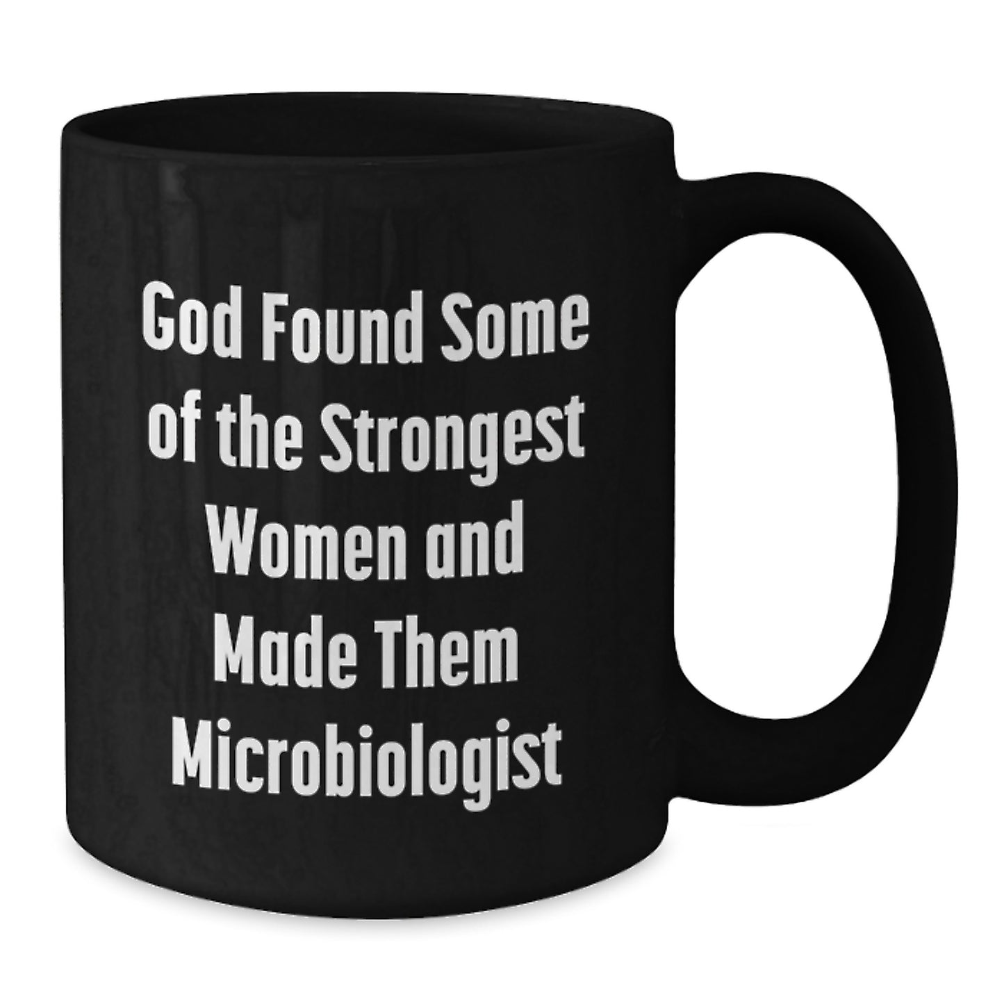Gifts from Friends for the Strongest Women Microbiologist Black Coffee Mug Funny Quote Graduation Unique Gifts Men Women Friends Coworkers Family - Additional