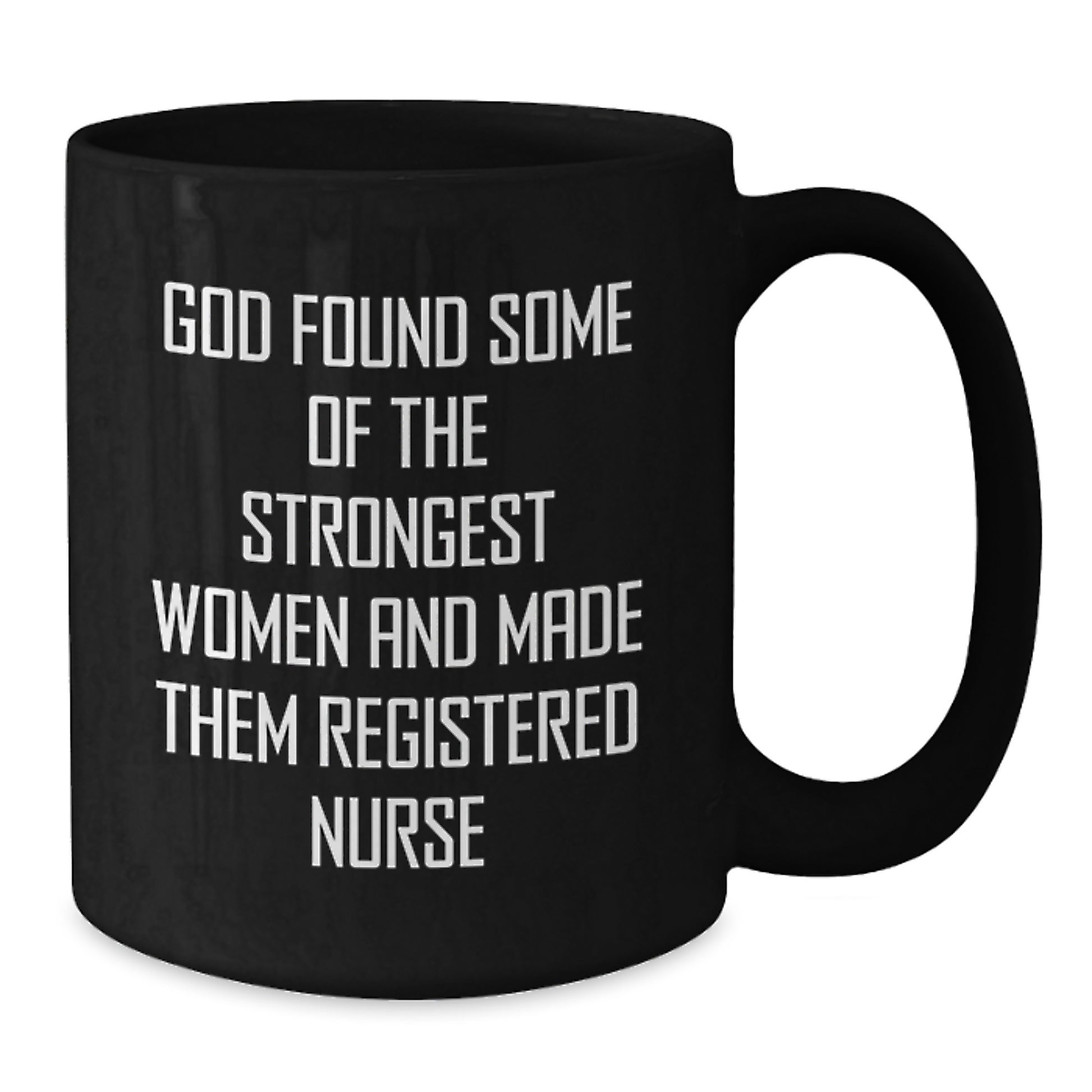 Funny Quote Registered Nurse Gifts for Her - Gifts from Men - Black Coffee Mug - Unique Valentine's Gifts for Registered Nurses - God Found Some Of The Strongest Women - Additional