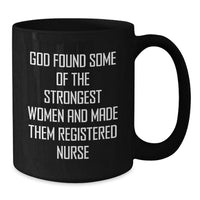 Load image into Gallery viewer, Funny Quote Registered Nurse Gifts for Her - Gifts from Men - Black Coffee Mug - Unique Valentine's Gifts for Registered Nurses - God Found Some Of The Strongest Women - Additional
