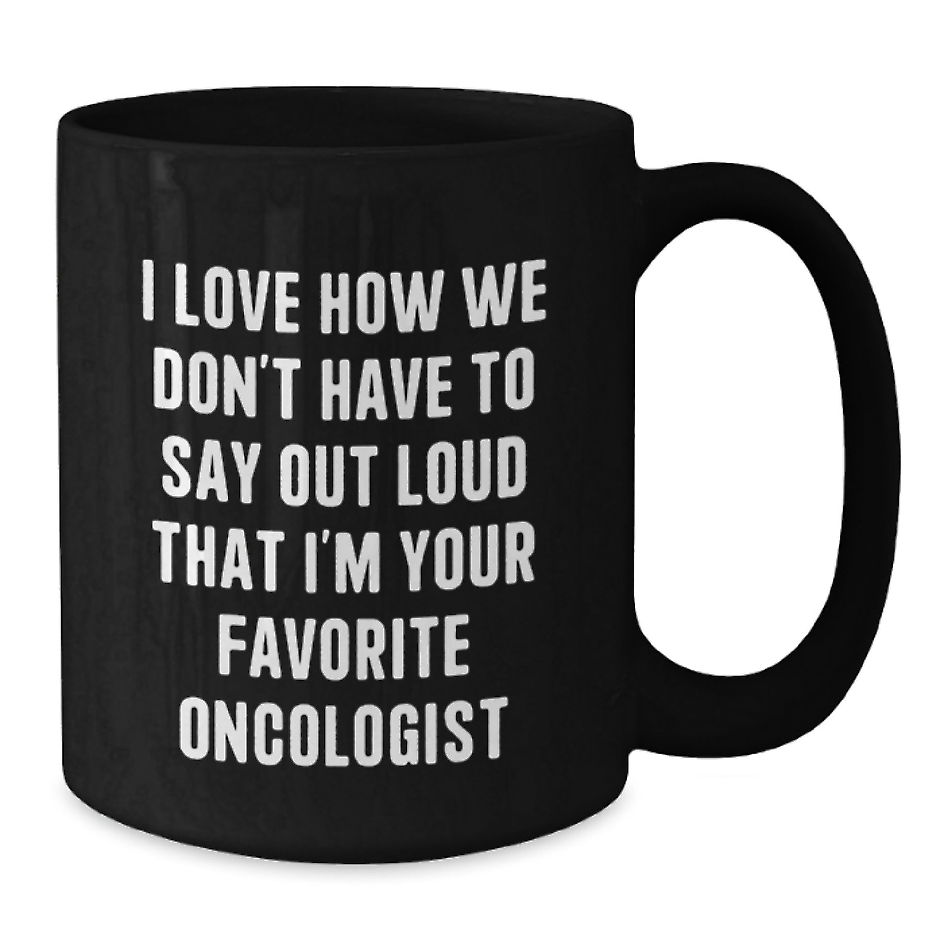 Oncologist Humor Black Coffee Mug, Funny Quote for Favorite Oncologist Gifts on Birthday Unique Gifts from Family, Friends, or Coworkers - Additional