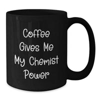 Load image into Gallery viewer, Funny Chemist Unique Gifts for Him from Friends and Family - Black Coffee Mug with &#39;Coffee Gives Me My Chemist Power&#39; Quote - Additional
