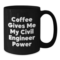 Load image into Gallery viewer, Funny Civil Engineer Gifts from Friends for Men Black Coffee Mug - Coffee Gives Me My Civil Engineer Power Christmas Unique Presents - Additional

