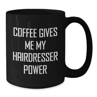 Load image into Gallery viewer, Funny Hairdresser Gifts from Friends for Birthday, Coffee Gives Me My Hairdresser Power Black Coffee Mug - Additional
