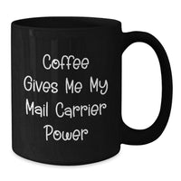 Load image into Gallery viewer, Funny Mail Carrier Gifts from Friends for Birthday Unique Gifts, Coffee Mug Power - Additional
