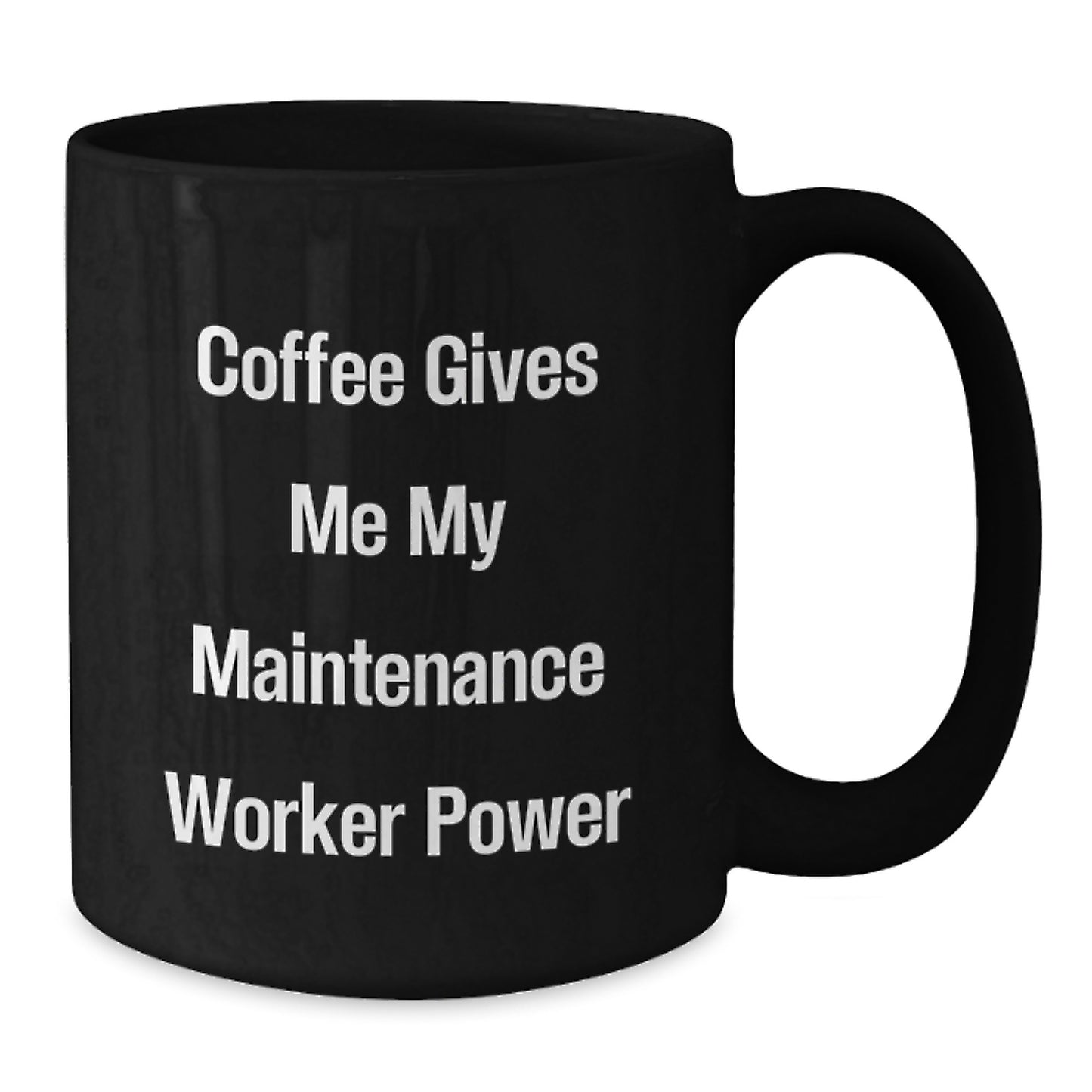 Maintenance Worker Gifts from Friends or Family, Funny Black Coffee Mug, Valentine's Unique for Him - Additional