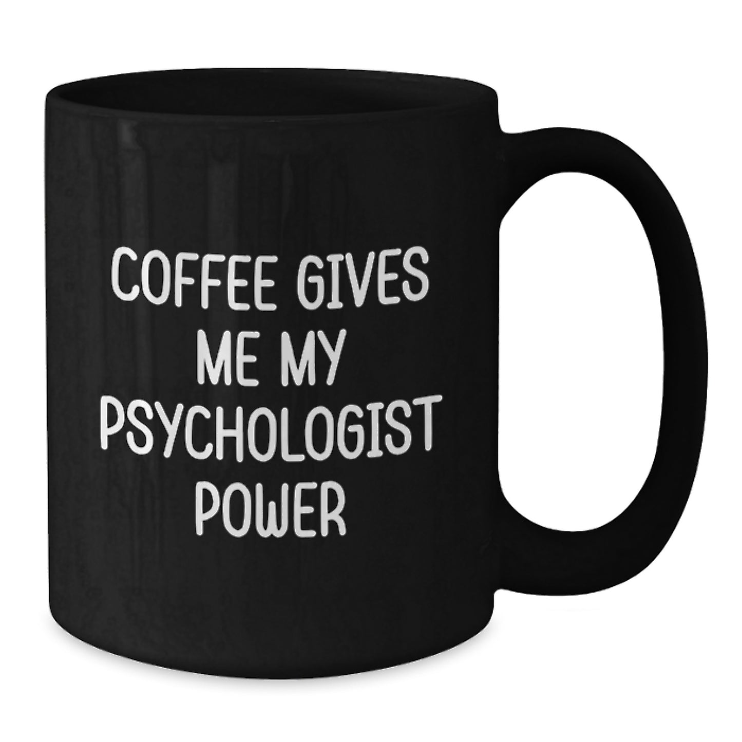 Funny Psychologist Gifts from Friends for Men - 'Coffee Gives Me My Psychologist Power' Black Coffee Mug for Graduation Unique Gifts - Additional